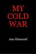 MY COLD WAR by Ann Diamond