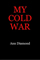 My Cold War by Ann Diamond